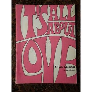 1970 Folk Music Play Book Lani Smith: It's All about Love: A Folk Musical 1971